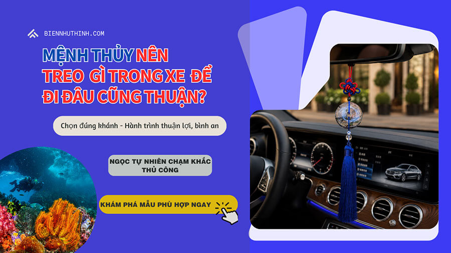 Mệnh Thủy nên treo gì trên ô tô để vạn dặm bình an, may mắn?